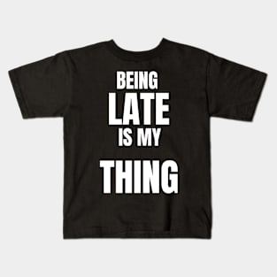 Sorry I'm late Funny Shirts Kids T-Shirt